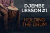 How to play djembe – Lesson 1 – Holding the drum