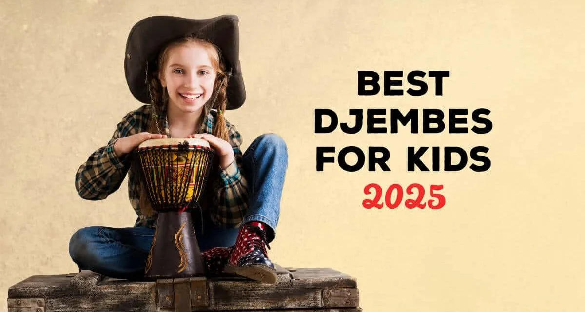 Best Djembe Drums for Kids in 2025 – Parent’s Guide